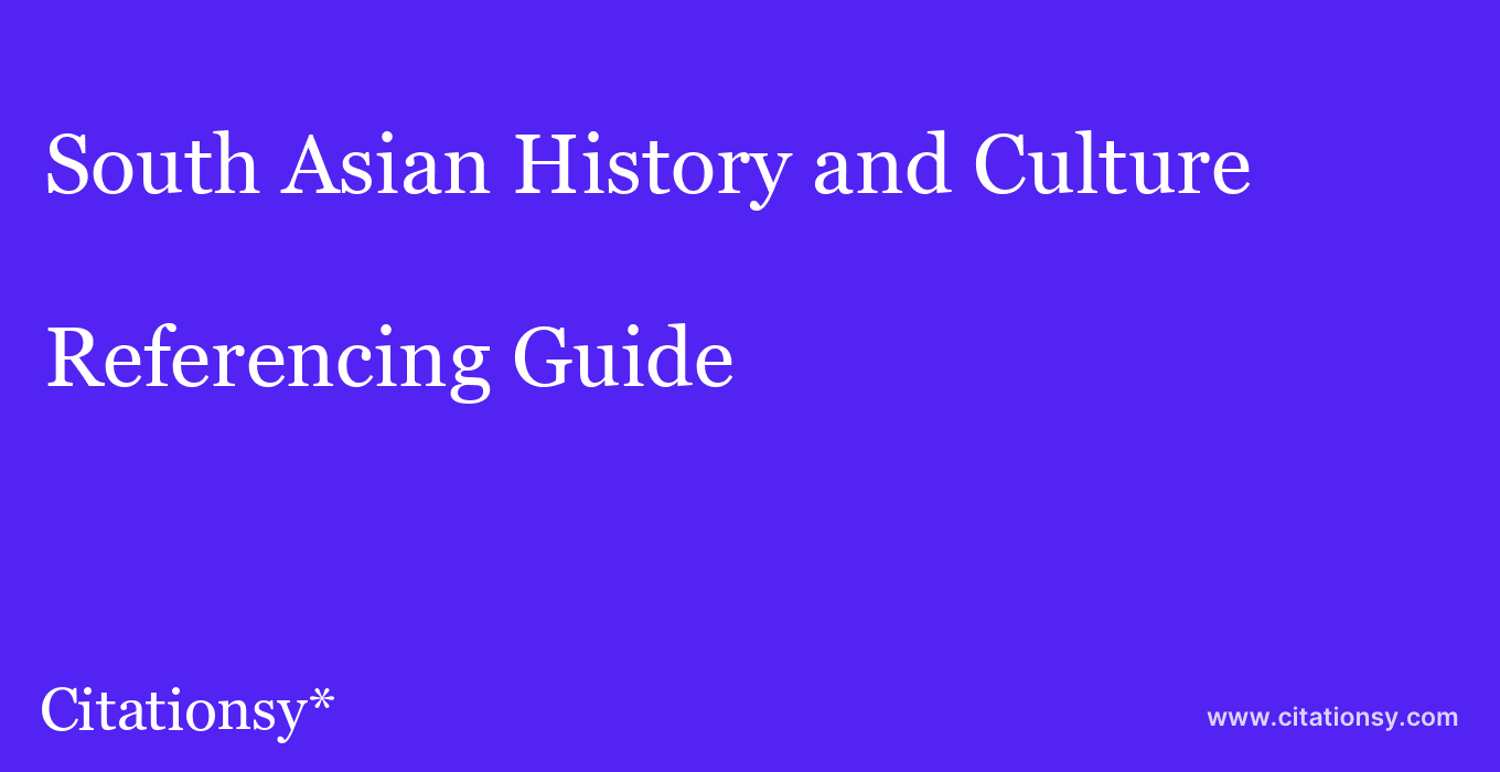 cite South Asian History and Culture  — Referencing Guide